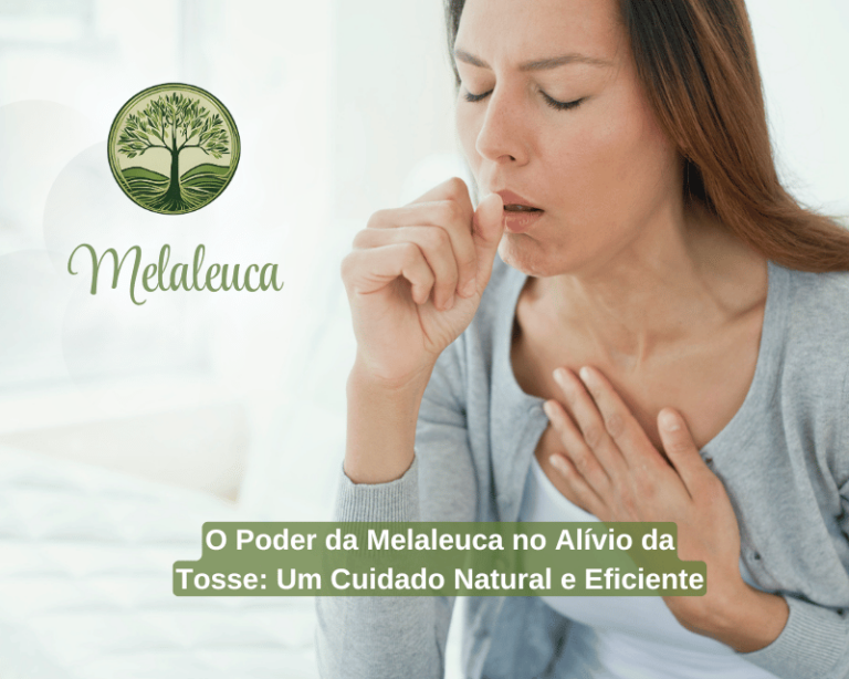 O Poder da Melaleuca no Alívio da Tosse: Um Cuidado Natural e Eficiente